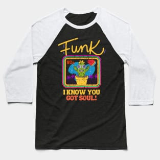 funk i know you got soul Baseball T-Shirt